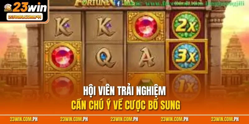 Bảo Thạch Kala 23WIN – Luật Chơi Với Chiến Thuật Thắng Lớn 4 Hội viên trải nghiệm cần chú ý về cược bổ sung