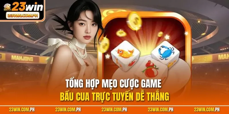 Bầu Cua Cá 23WIN| Game Cược Đỉnh Cao Top Đầu Thị Trường Việt 4 Tổng hợp mẹo cược game Bầu Cua trực tuyến dễ thắng