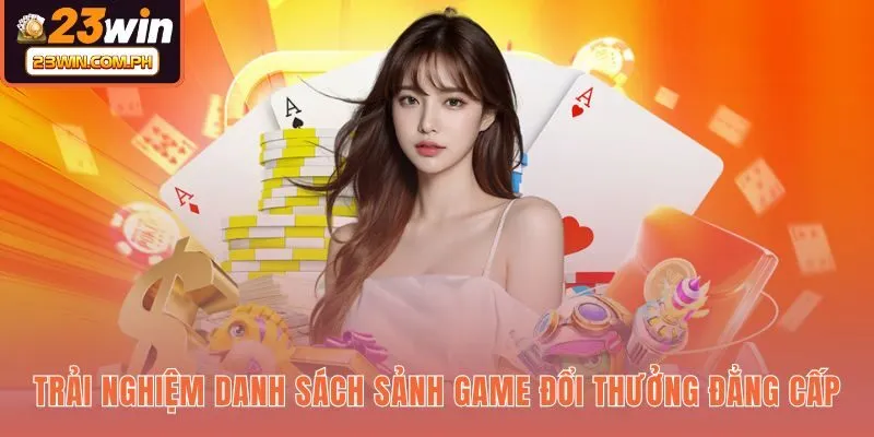23WIN 56 Kho trò chơi 23WIN đa dạng cùng tỷ lệ trả thưởng cao